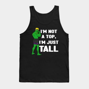 I’m not a top I’m just tall Tank Top